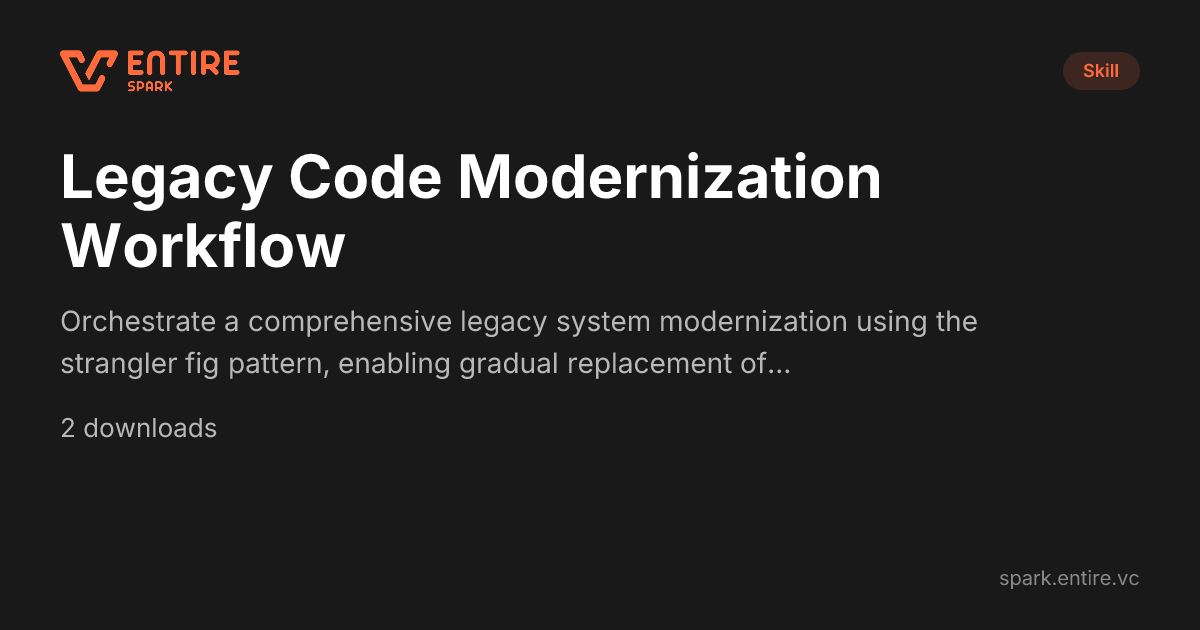 Legacy Code Modernization Workflow - Claude Skill | Spark by Entire VC