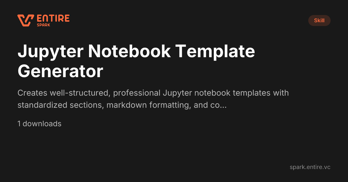Jupyter Notebook Template Generator — Claude Skill | Spark by Entire VC