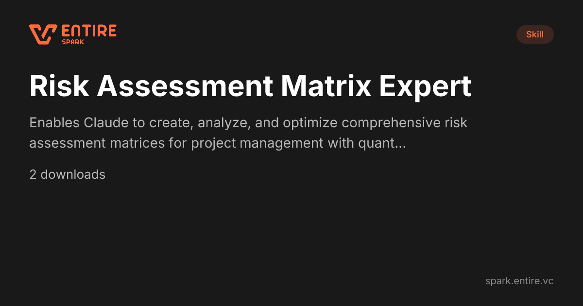 Risk Assessment Matrix Expert — Claude Skill | Spark by Entire VC