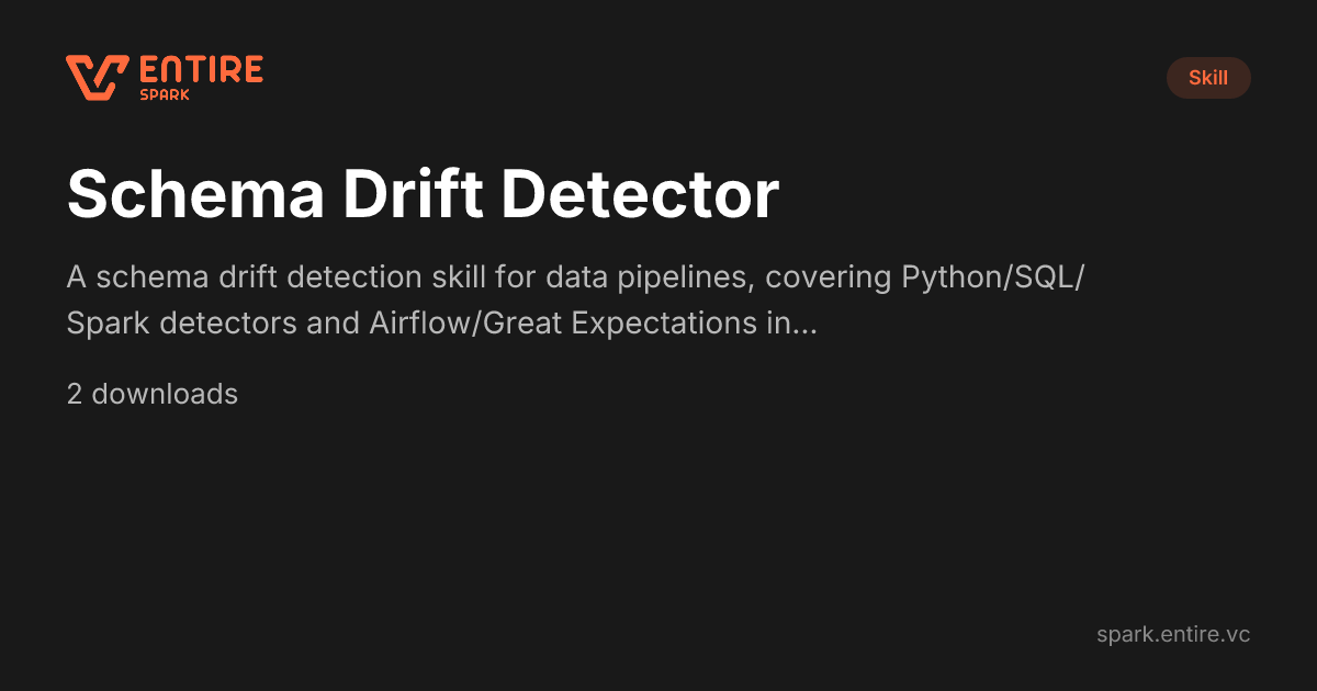 Schema Drift Detector Skill - - Claude Skill | Spark by Entire VC