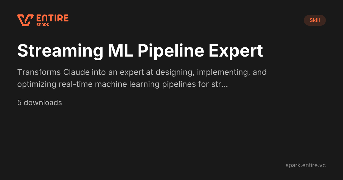 Streaming ML Pipeline Expert — Claude Skill | Spark by Entire VC